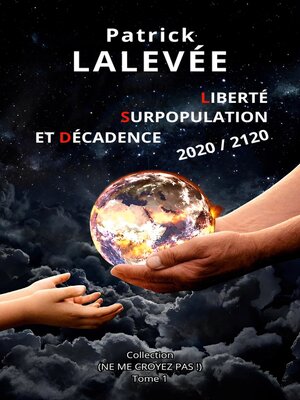 cover image of Liberté, Surpopulation et Décadence 2020 / 2120